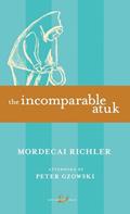 Read The Incomparable Atuk (New Canadian Library), written by Mordecai Richler