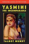Read Yasmini the Incomparable, written by Talbot Mundy