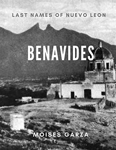 Read Benavides: Last Names of Nuevo Leon, written by Moises Garza Read Benavides: Last Names of Nuevo Leon, written by Moises Garza