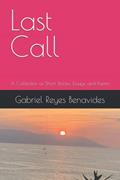 Read Last Call: A Collection of Short Stories, Essays, and Poems, written by Gabriel Reyes Benavides