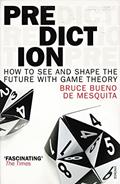 Read Prediction: How to See and Shape the Future with Game Theory, written by Bruce Bueno de Mesquita