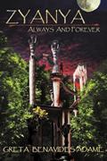 Read Zyanya: Always and Forever, written by Greta Benavides-Adame