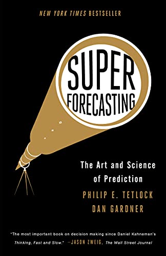 Read Superforecasting: The Art and Science of Prediction, written by Philip E. Tetlock; Dan Gardner