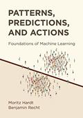 Read Patterns, Predictions, and Actions: Foundations of Machine Learning, written by Moritz Hardt; Benjamin Recht