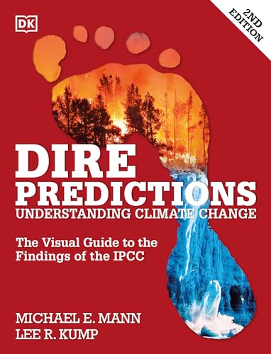 Read Dire Predictions: The Visual Guide to the Findings of the IPCC, written by Michael E. Mann; Lee R. Kump Read Dire Predictions: The Visual Guide to the Findings of the IPCC, written by Michael E. Mann; Lee R. Kump