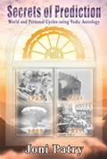 Read Secrets of Prediction: World and Personal Cycles using Vedic Astrology, written by Joni Patry