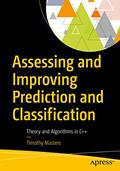 Read Assessing and Improving Prediction and Classification: Theory and Algorithms in C++, written by Timothy Masters