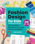 Read Fashion Design for Kids: Skill-Building Activities for Future Fashion Designers, written by Kerri Quigley