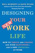 Read Designing Your New Work Life: How to Thrive and Change and Find Happiness--and a New Freedom--at Work, written by Bill Burnett; Dave Evans