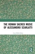Read The Roman Sacred Music of Alessandro Scarlatti, written by Luca Della Libera