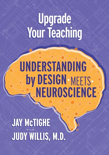 Read Upgrade Your Teaching: Understanding by Design Meets Neuroscience, written by Jay McTighe; Judy Willis M.D. Read Upgrade Your Teaching: Understanding by Design Meets Neuroscience, written by Jay McTighe; Judy Willis M.D.