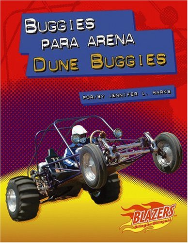 Read Buggies Para Arena/Dune Buggies (Blazers Bilingual) (Spanish and English Edition), written by Jennifer L. Marks