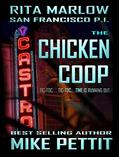 Read The Chicken Coop (Rita Marlow, San Francisco P.I. Book 1), written by Mike Pettit Read The Chicken Coop (Rita Marlow, San Francisco P.I. Book 1), written by Mike Pettit