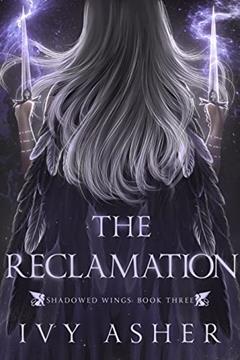 The Reclamation: Sentinel World Series 2 (Shadowed Wings Book 3), written by Ivy Asher