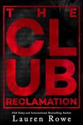 Read The Club: Reclamation (The Club Trilogy Book 2), written by Lauren Rowe