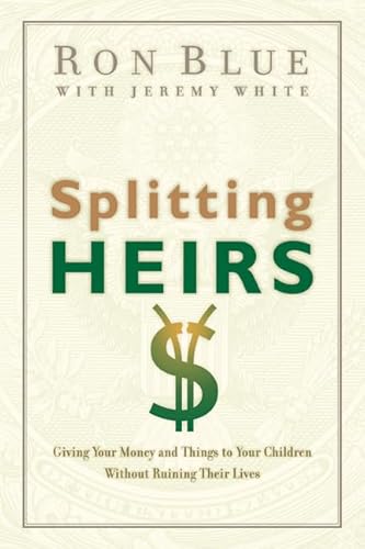 Read Splitting Heirs: Giving Your Money and Things to Your Children Without Ruining Their Lives, written by Ron Blue Read Splitting Heirs: Giving Your Money and Things to Your Children Without Ruining Their Lives, written by Ron Blue