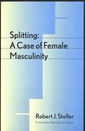 Read Splitting: A Case of Female Masculinity, written by Robert J. Stoller