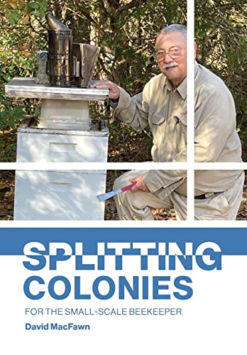 Read Splitting Colonies for the Small-Scale Beekeeper, written by David Macfawn