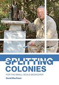 Read Splitting Colonies for the Small-Scale Beekeeper, written by David Macfawn