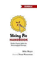 Read The Slicing Pie Handbook: Perfectly Fair Equity Splits for Bootstrapped Startups (Mike Moyer's Virtual Dojo), written by Mike Moyer