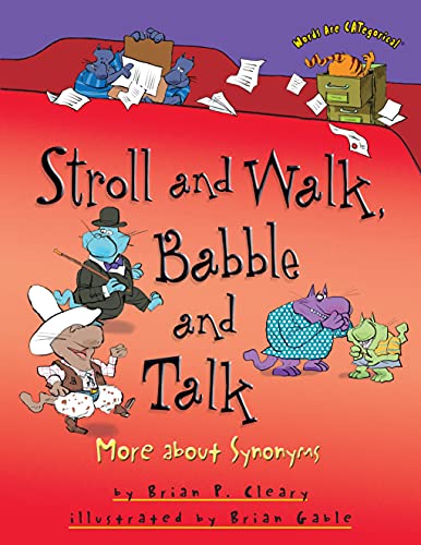Read Stroll and Walk, Babble and Talk: More about Synonyms (Words Are CATegorical ®), written by Brian P. Cleary Read Stroll and Walk, Babble and Talk: More about Synonyms (Words Are CATegorical ®), written by Brian P. Cleary