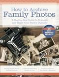 Read How to Archive Family Photos: A Step-by-Step Guide to Organize and Share Your Photos Digitally, written by Denise May Levenick