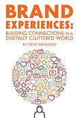 Read Brand Experiences: Building Connections in a Digitally Cluttered World, written by Steve Randazzo