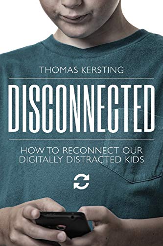 Read Disconnected: How To Reconnect Our Digitally Distracted Kids, written by Mr. Thomas J Kersting Read Disconnected: How To Reconnect Our Digitally Distracted Kids, written by Mr. Thomas J Kersting