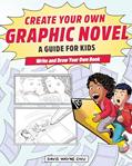 Read Create Your Own Graphic Novel: A Guide for Kids: Write and Draw Your Own Book, written by David Wayne Chiu