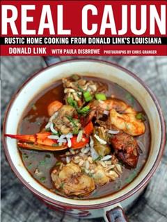 Real Cajun: Rustic Home Cooking from Donald Link's Louisiana: A Cookbook, written by Donald Link; Paula Disbrowe