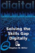 Read Solving the Skills Gap Digitally, written by Stephen W Miller