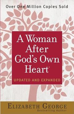 A Woman After God's Own Heart, written by Elizabeth George