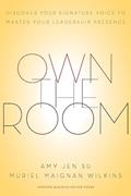Read Own the Room: Discover Your Signature Voice to Master Your Leadership Presence, written by Amy Jen Su; Muriel Maignan Wilkins Read Own the Room: Discover Your Signature Voice to Master Your Leadership Presence, written by Amy Jen Su; Muriel Maignan Wilkins