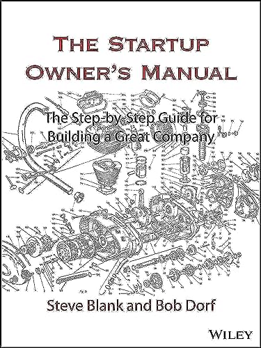 Read The Startup Owner's Manual: The Step-By-Step Guide for Building a Great Company, written by Steve Blank; Bob Dorf Read The Startup Owner's Manual: The Step-By-Step Guide for Building a Great Company, written by Steve Blank; Bob Dorf