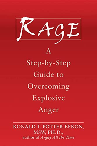 Read Rage: A Step-by-Step Guide to Overcoming Explosive Anger, written by Ronald Potter-Efron MSW  PhD