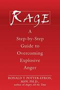 Read Rage: A Step-by-Step Guide to Overcoming Explosive Anger, written by Ronald Potter-Efron MSW  PhD