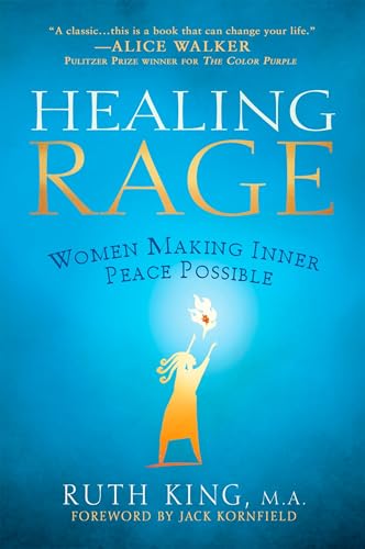 Read Healing Rage: Women Making Inner Peace Possible, written by Ruth King Read Healing Rage: Women Making Inner Peace Possible, written by Ruth King