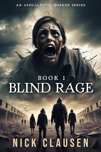 Read Blind Rage: An Apocalyptic Horror Thriller (Under the Breaking Sky Book 1), written by Nick Clausen