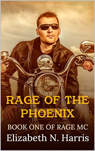 Read Rage of the Phoenix (Rage MC Book 1), written by Elizabeth N Harris Read Rage of the Phoenix (Rage MC Book 1), written by Elizabeth N Harris