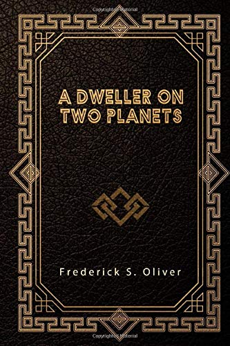 Read A Dweller on Two Planets, written by Frederick S. Oliver Read A Dweller on Two Planets, written by Frederick S. Oliver