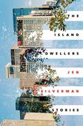 Read The Island Dwellers: Stories, written by Jen Silverman