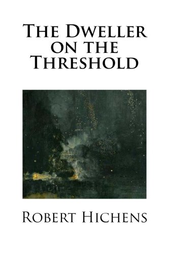 Read The Dweller on the Threshold, written by Robert Hichens Read The Dweller on the Threshold, written by Robert Hichens