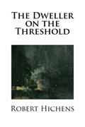 Read The Dweller on the Threshold, written by Robert Hichens