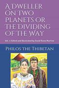 Read A Dweller on Two Planets or The Dividing Of The Way Vol. 1, written by Philos The Thibetan