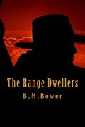 Read The Range Dwellers, written by B M Bower
