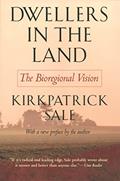 Read Dwellers in the Land: The Bioregional Vision, written by Kirkpatrick Sale