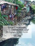 Read Slum Dwellers' Theology: Pedagogy in the Slums (Slum Dwellers' Pedagogy), written by Viv Grigg