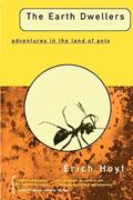 Read The EARTH DWELLERS: Adventures in the Land of Ants, written by Erich Hoyt