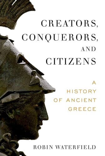 Read Creators, Conquerors, and Citizens: A History of Ancient Greece, written by Robin Waterfield Read Creators, Conquerors, and Citizens: A History of Ancient Greece, written by Robin Waterfield