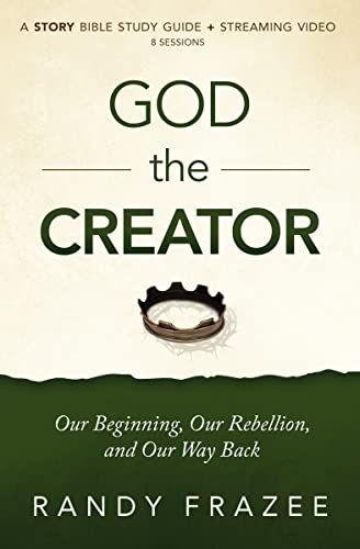 Read God the Creator Bible Study Guide plus Streaming Video: Our Beginning, Our Rebellion, and Our Way Back (The Story Bible Study Series), written by Randy Frazee Read God the Creator Bible Study Guide plus Streaming Video: Our Beginning, Our Rebellion, and Our Way Back (The Story Bible Study Series), written by Randy Frazee